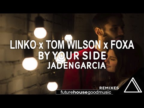 Linko x Tom Wilson x Foxa - By Your Side (Jaden Garcia Remix)