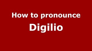 How to pronounce Digilio