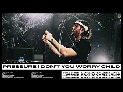 Pressure | Don't You Worry Child (Alesso Mashup)