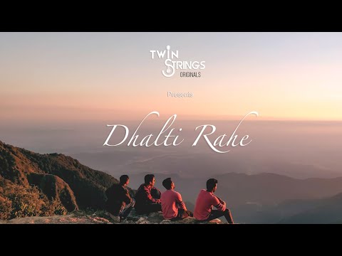 Dhalti Rahe | Twin Strings Originals (Official Music Video)