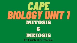 CAPE Biology Unit 1 Module 2 - Mitosis and Meiosis
