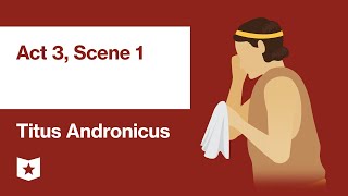 Titus Andronicus by William Shakespeare | Act 3, Scene 1