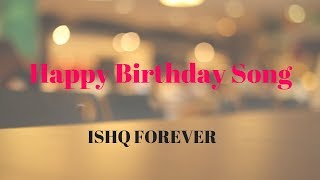 Happy Birthday Song | Conquer Musik | Aparajeet More | Ishq Forever | Nadeem Saifi | Sameer Anjaan