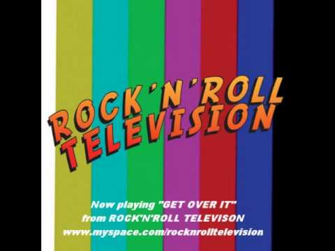 Rock'n'Roll Television - Get Over It