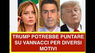TRUMP POTREBBE PUNTARE SU VANNACCI PER DIVERSI MOTIVI