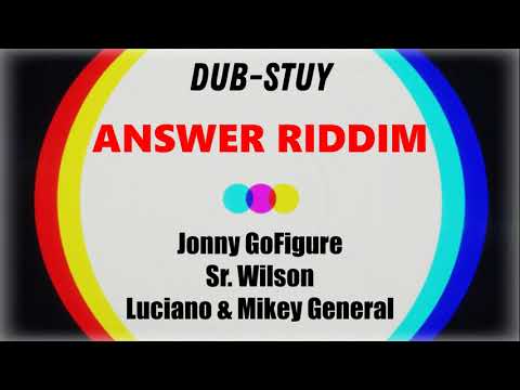 Answer Riddim Mix feat. Dub-Stuy, DJ Madd, Jonny GoFigure, Sr. Wilson, Luciano & Mikey General