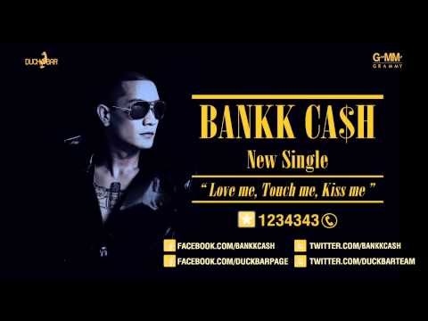 download lagu mp3 mp4 Love Me Touch Me Kiss Me Bankk Cash, download lagu Love Me Touch Me Kiss Me Bankk Cash gratis, unduh video klip Love Me Touch Me Kiss Me Bankk Cash