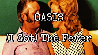 OASIS - (I Got) The Fever (Lyric Video)