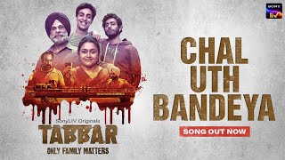 Chal Uth Bandeya | Music Video | Tabbar | Streaming Now | SonyLIV Originals