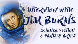Interview with Legendary Illustrator Jim Burns