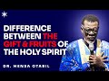 DIFFERENCE BETWEEN THE GIFT FRUITS OF THE HOLY SPIRIT DR MENSA OTABIL MESSAGES