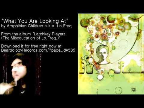 Amphibian Children a.k.a. Lo.Freq - What You Are Looking At