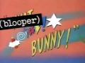 That Blooper Bunny Full Episode