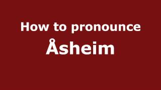 How to pronounce &aring;sheim