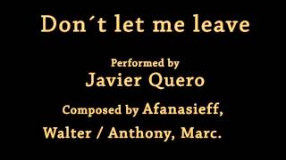 Javier Quero - Don't let me leave