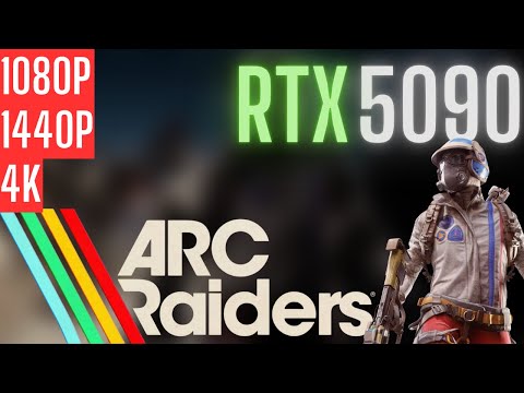 RTX 5090 | Arc Raiders | 1080p, 1440p, 4K