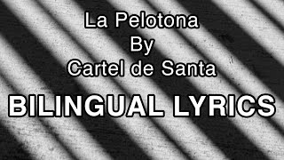 La Pelotona - Cartel de Santa [BILINGUAL LYRICS]