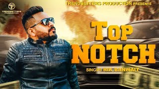 Top Notch - (Full HD) - Rik Banwait | Top New Punjabi Songs 2019 | Latest Punjabi Songs 2019