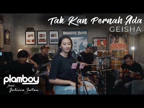 TAK KAN PERNAH ADA - GEISHA || LIVE COVER PLAMBOY MUSIC x JOLICIA INTAN