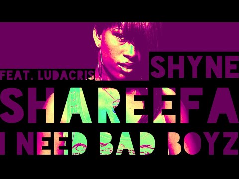 Shareefa Feat. Ludacris x Shyne - I Need Bad Boyz
