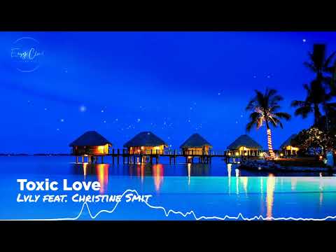 Lvly feat  Christine Smit - Toxic Love