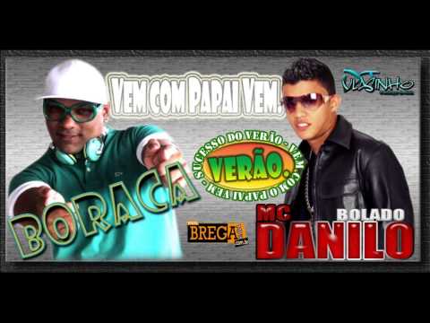 Danilo bolado & Boroca - Vem com papai vem