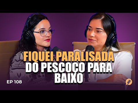 EP.108 | VEJA O QUE DEUS FEZ: PARALISADA DO PESCOÇO PARA BAIXO - MARIA LUIZA  #MapaCast