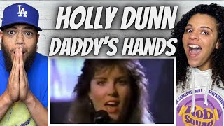 Happy Fathers Day!| FIRST TIME HEARING Holly Dunn - Daddy&#39;s Hands REACTION