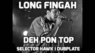 long Fingah Deh Pon Top Selector Hawk i Dubplate