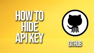 How To Hide Api Key GitHub Tutorial