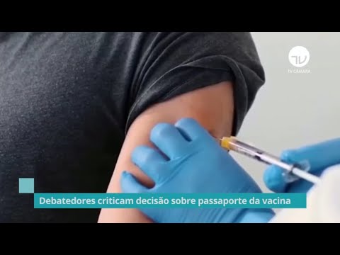 Debatedores criticam decisão sobre passaporte da vacina - 08/12/2021