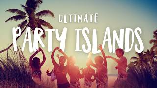 Where the World Parties: 10 Islands You Need to Experience