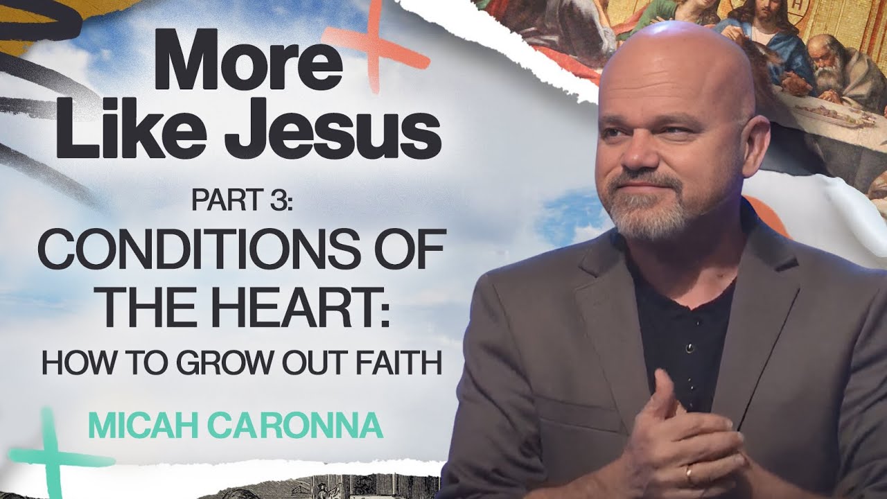 Part 3: 4 Conditions Of The Heart Way To Grow