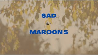 MAROON 5 - SAD (With Lyrics)