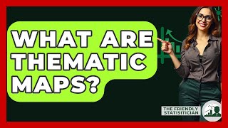 What Are Thematic Maps? - The Friendly Statistician