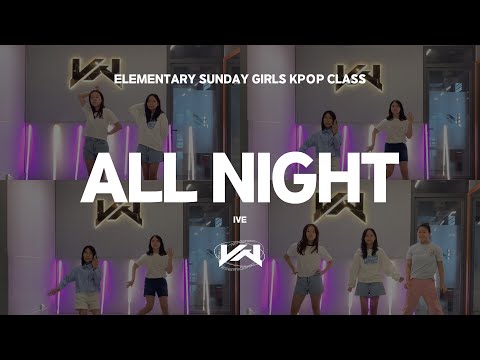 JST ELEMENTARY GIRLS KPOP SUNDAY CLASS I IVE - All night