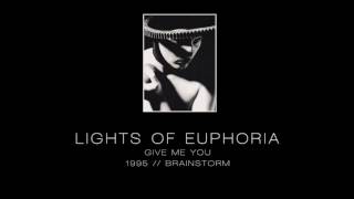 LIGHTS OF EUPHORIA - Give me you ["Brainstorm" - 1995]
