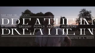 Gregory Pepper and His Problems - Breathe In (OFFICIAL VIDEO)