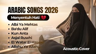 Download lagu Lagu Arab Menyentuh Hati 2026 💔 | Albi Ya Mehtas, Kun Anta, Asjal Ruwhi | New Arabic Acoustic Cover mp3