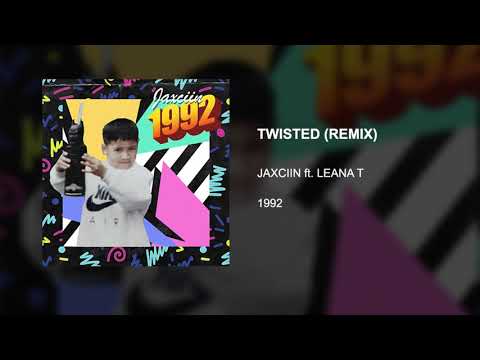 Jaxciin ft. Leana T - Twisted (Remix)