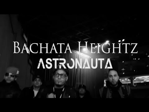 Bachata Heightz - Astronauta Video Oficial