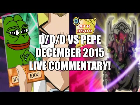 D/D/D vs PePe December 2015 Live Duel Commentary!