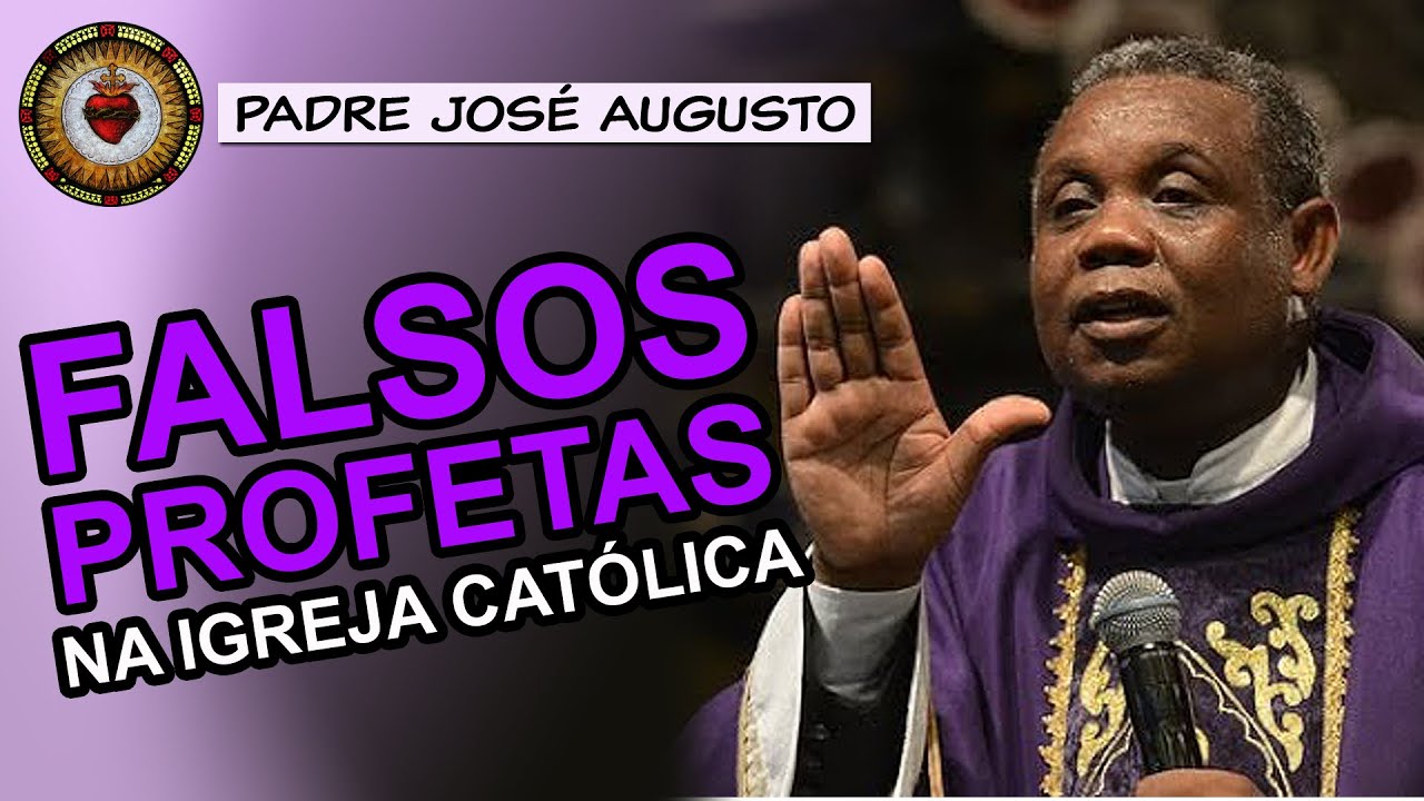 Falsos profetas na Igreja Católica - Padre José Augusto