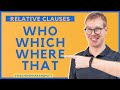 Relative Clauses: Who / Which / Where / That