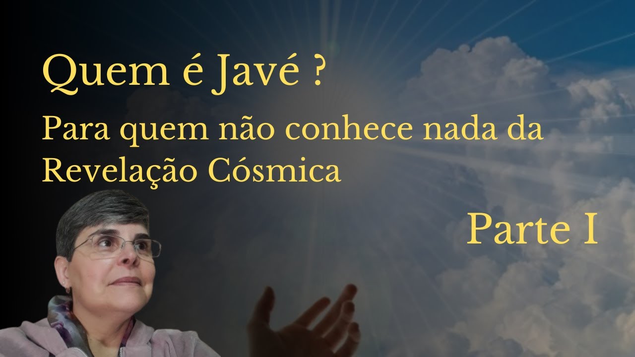 Quem é Javé? Para quem não conhece nada da Revelação Cósmica. Parte 1