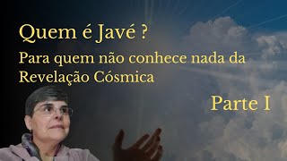 Quem é Javé? Para quem não conhece nada da Revelação Cósmica. Parte 1