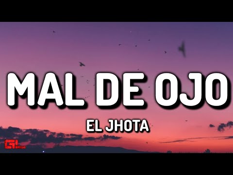El Jhota - Mal De Ojo (Letras/Lyrics)🎵