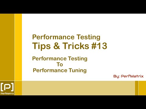Performance Testing Tip 13 - Performance Testing to Performance Tuning