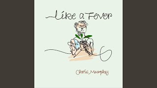 Chris Murphy - Like A Fever video