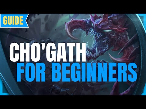 Cho'Gath Guide for Beginners: How to Play Cho'Gath - League of Legends Beginner Guide - Cho'Gath s11